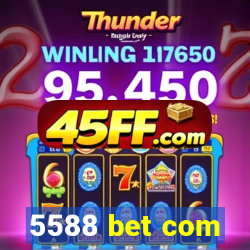 5588 bet com